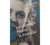 La storia di Maria 'A Francisi'