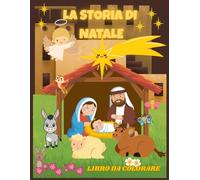 La storia di Natale: Un Tenero Libro da Colorare di Natale per Bambini e Famiglie