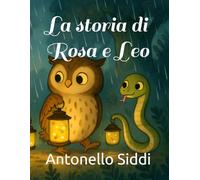La storia di Rosa e Leo: Una storia di amicizia e di inclusione tra un gattino e un maialino (Le storie di Rosa e Leo e il bosco delle meraviglie)
