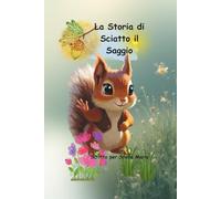 La Storia di Sciatto il Saggio.: lo Scoiattolo e la Nocciola Magica.
