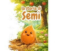 La storia di Semì: favola sul ciclo della natura per bambini (5-7 anni)