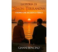 La storia di Simon Terranova: L'uomo che ascolta la terra