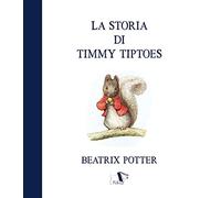 La storia di Timmy Tiptoes. Ediz. a colori