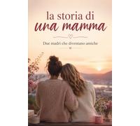 La Storia Di Una Mamma: Due madri che diventano amiche