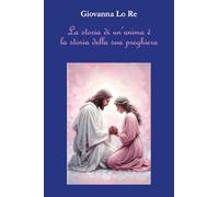 La storia di un'anima è la storia della sua preghiera