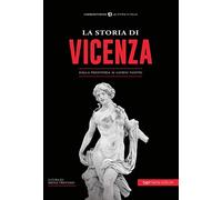 La storia di Vicenza. Dalla preistoria ai giorni nostri (Communitybook. Storia d'Italia)