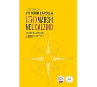 La storia di Vittorio Lapolla. I 50 marchi nel calzino. Dai campi della Basilicata al cuore del distretto (Volti, spazi, memorie)