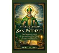 LA STORIA E L'EREDITÀ DI SAN PATRIZIO