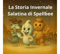 La Storia Invernale Salatina di Spellbee: Neve Salata & Saltyman (Spellbee (edizione italiana))