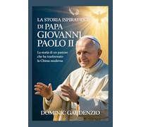 LA STORIA ISPIRATRICE DI PAPA GIOVANNI PAOLO II (DOMINIC CATHOLIC BOOKS)