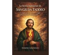LA STORIA ISPIRATRICE DI SAN GIUDA TADDEO (DOMINIC CATHOLIC BOOKS)