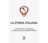La Storia Italiana: La rotta del successo è scritta nella nostra storia
