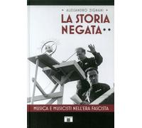 La storia negata. Musica e musicisti nell'era fascista (Novecento)