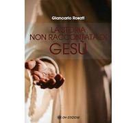 La storia non raccontata di Gesù (I saggi)