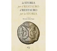 La storia per il restauro, il restauro per la storia (Architettura)
