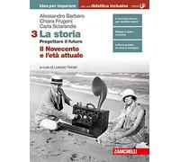 La storia. Progettare il futuro. Idee per imparare. BES. Per le Scuole superiori. Con Contenuto digitale (fornito elettronicamente). Il Novecento e l'età attuale (Vol. 3)