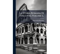 La Storia Romana Di Tito Livio, Volume 1...