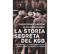 La storia segreta del KGB. Gli uomini e le operazioni dei più temuti segreti al mondo (BUR Saggi)