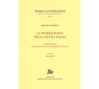 La storiografia della nuova Italia. Introduzione alla storia della storiografia italiana (Vol. 1) (Storia e letteratura)