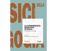 La storiografia educativa in Italia. Dal dopoguerra ad oggi (Classici della pedagogia)