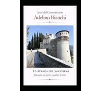 LA STRADA DEL SOCCORSO: Quando un gesto cambia la vita (I casi del Commissario Adelmo Bianchi)