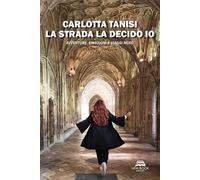 La strada la decido io. Avventure, emozioni e viaggi nerd (Biografia)