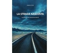 LA STRADA NASCOSTA: Le indagini del commissario Boschi