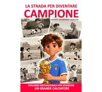 LA STRADA PER DIVENTARE CAMPIONE: La tua guida per diventare un grande giocatore