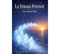 LA STRADA POTENTE ~ Studi sull’Occulto: Indagine sui poteri nascosti della mente e dello spirito ~ Filosofia e pratica del potere interiore (Psicologia della Coscienza)