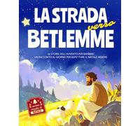 La strada verso Betlemme: 24 Storie dell’Avvento per bambini: un racconto al giorno per aspettare il Natale insieme