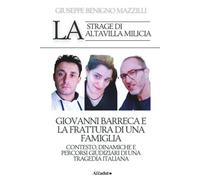LA STRAGE DI ALTAVILLA MILICIA - GIOVANNI BARRECA E LA FRATTURA DI UNA FAMIGLIA: Contesto, Dinamiche e Percorsi Giudiziari di una Tragedia Italiana (Realmente Accaduto)