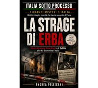 LA STRAGE DI ERBA: Olindo Romano, Rosa Bazzi e il Delitto che ha Sconvolto l’Italia (Italia sotto Processo)