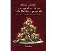La strage dimenticata-La bolla di Componenda: 4 (Cento anni di Andrea Camilleri)