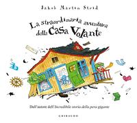 La straordinaria avventura della casa volante. Ediz. a colori