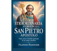 LA STRAORDINARIA STORIA DI SAN PIETRO APOSTOLO (Life of Catholic Saints)