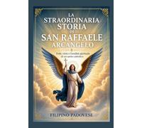 LA STRAORDINARIA STORIA DI SAN RAFFAELE ARCANGELO (Life of Catholic Saints)
