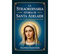 LA STRAORDINARIA STORIA DI SANTA ADELAIDE (Life of Catholic Saints)