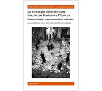 La strategia della tensione tra piazza Fontana e l’Italicus. Fenomenologia, rappresentazioni, memoria (Media e opinione pubblica nella storia)
