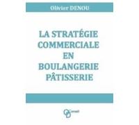 La Stratégie Commerciale En Boulangerie Pâtisserie (ebook)