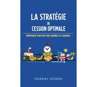 La Stratégie de Cession Optimale : Préparer Son Exit des Années à l'Avance (L'Architecture Patrimoniale Avancée : Holding, Investissement et Transmission)