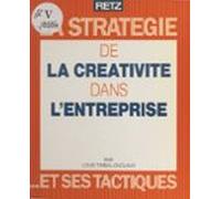 La Stratégie De La Créativité Dans Lentreprise Et Ses Tactiques (ebook