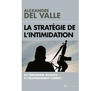 La stratégie de l'intimidation: Du terrorisme jihadiste à l'islamiquement correct