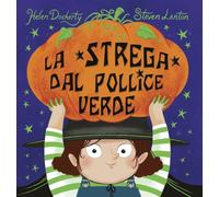 La strega dal pollice verde. Ediz. a colori