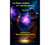 La Strega Ginevra vs L'Ultimo Druido Un'Avventura tra Amicizia Mistero e Magia: Letture di Storie Fantasy Emozionanti un'idea regalo di Natale o ... Bambini e Ragazzi 9 10 11 12 13 14 15 anni