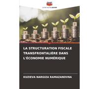LA STRUCTURATION FISCALE TRANSFRONTALIÈRE DANS L'ÉCONOMIE NUMÉRIQUE
