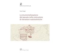 La strumentalizzazione del passato nella costruzione di narrazioni nazionalistiche (Contributi di archeologia medievale)