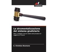 La strumentalizzazione del sistema giudiziario: Abusi, strategie e lacune relative alle procedure di soggiorno in Francia