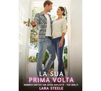 La Sua Prima Volta: Romanzo Erotico con Sesso Esplicito per Adulti: 582