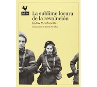 La sublime locura de la revolución: La insurrección de Hungría de 1956 (Narrativas)