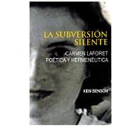 La Subversión Silente. Carmen Laforet Poética Y Hermenéutica.
